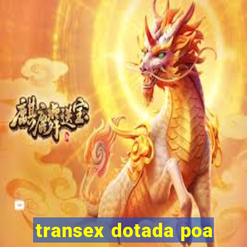 transex dotada poa